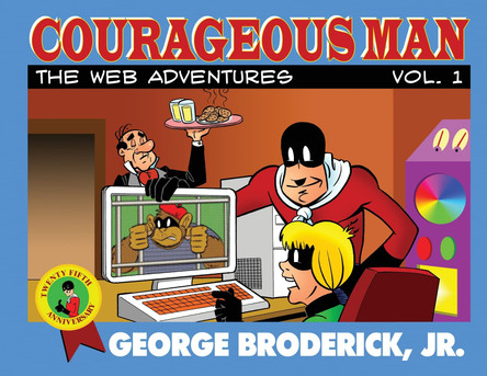 Courageous Man: The Web Adventures, vol. 1 George Broderick, Jr 9781929515554