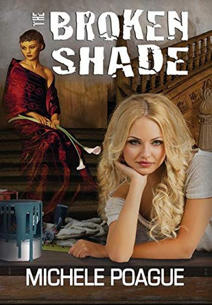 The Broken Shade Michele Poague 9781942665120