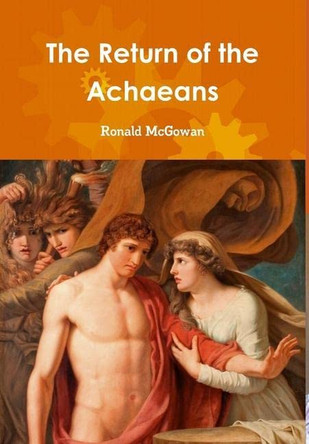 The Return of the Achaeans Ronald McGowan 9780244747701