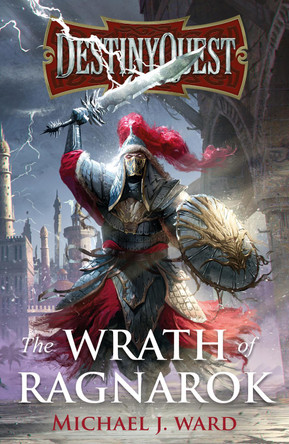 DestinyQuest: The Wrath of Ragnarok by Michael J. Ward DestinyQuest: The Wrath of Ragnarok by Michael J. Ward