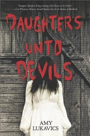 Daughters Unto Devils: A Chilling Debut Amy Lukavics 9780373211951