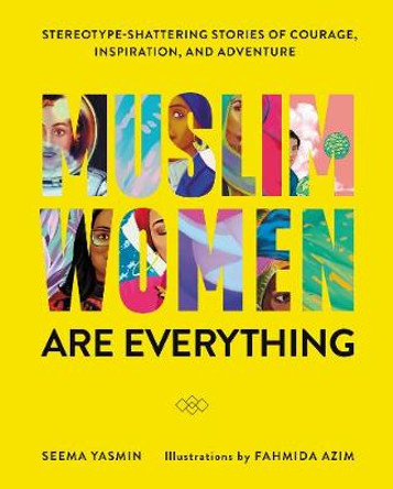 Muslim Women Are Everything by Seema Yasmin