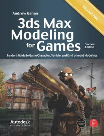 3ds Max Modeling for Games: Insider's Guide to Game Character, Vehicle, and Environment Modeling Andrew Gahan 9780240815824
