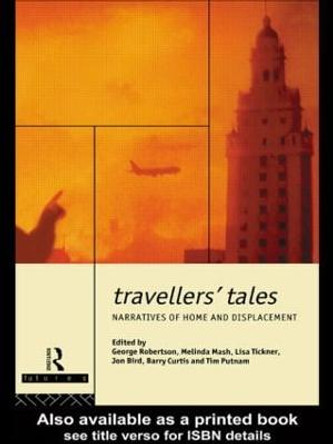 Travellers' Tales: Narratives of Home and Displacement Jon Bird 9780415070164