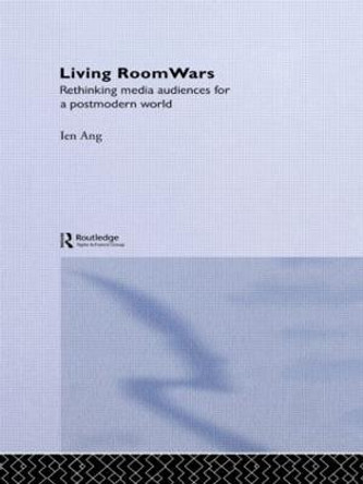 Living Room Wars: Rethinking Media Audiences Ien Ang (University of Western Sydney, Australia) 9780415128001