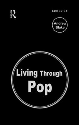 Living Through Pop Andrew Blake 9780415161985
