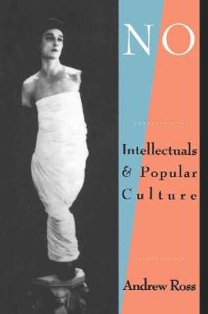 No Respect: Intellectuals and Popular Culture Andrew Ross 9780415900379