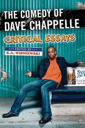 The Comedy of Dave Chappelle by K.A. Wisniewski The Comedy of Dave Chappelle by K.A. Wisniewski