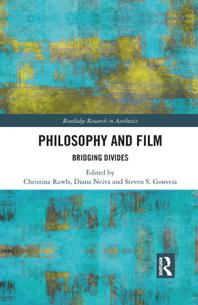 Philosophy and Film: Bridging Divides Christina Rawls 9781032092959