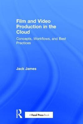 Film and Video Production in the Cloud by Jack James (Surreal Road, UK)
