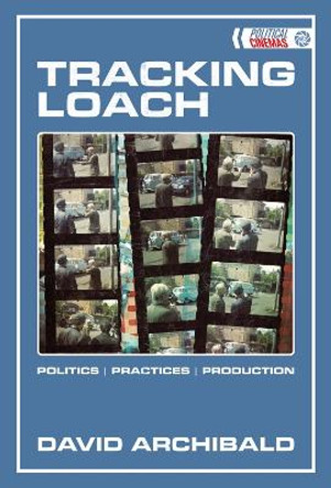Tracking Loach: Politics, Practices, Production David Archibald 9781474442121
