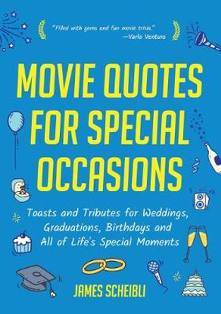Movie Quotes for Special Occasions by James Scheibli