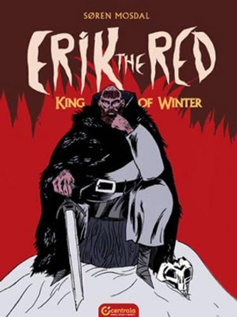 Erik the Red: King of Winter Soren Mosdal 9780993395147