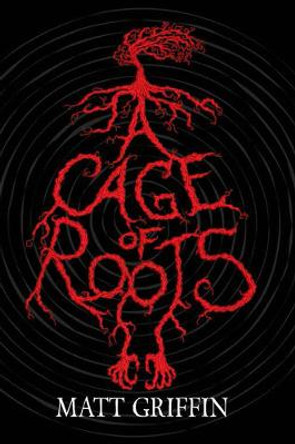 A Cage of Roots: Book 1 in the Ayla Trilogy Matt Griffin 9781847176813
