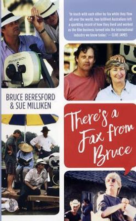 There's a Fax from Bruce: Edited correspondence between Bruce Beresford and Sue Milliken 1989-1996 Bruce Beresford 9781925005660