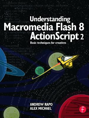 Understanding Macromedia Flash 8 ActionScript 2: Basic techniques for creatives Andrew Rapo 9780240519913