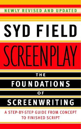 Screenplay: The Foundations of Screenwriting Syd Field 9780385339032