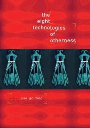 The Eight Technologies of Otherness Sue Golding 9780415145794 The Eight Technologies of Otherness Sue Golding 9780415145794