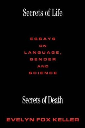 Secrets of Life, Secrets of Death: Essays on Science and Culture Evelyn Fox Keller 9780415905251