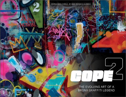 Cope2: The Evolving Art of a Bronx Graffiti Legend Fernando Carlo Jr. 9780764363887 Cope2: The Evolving Art of a Bronx Graffiti Legend Fernando Carlo Jr. 9780764363887
