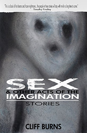 Sex and Other Acts of the Imagination Cliff Burns 9780993872105