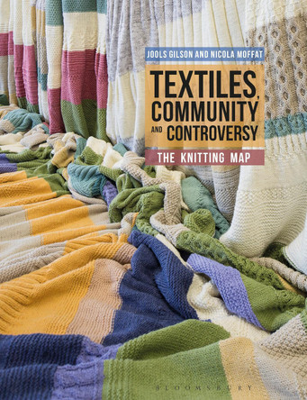 Textiles, Community and Controversy: The Knitting Map Jools Gilson (University College Cork, Ireland) 9781350027527