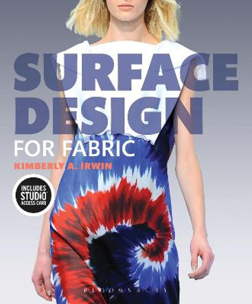 Surface Design for Fabric: Bundle Book + Studio Access Card Kimberly  Irwin 9781501395277