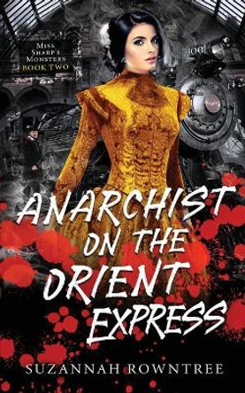 Anarchist on the Orient Express Suzannah Rowntree 9780994233974