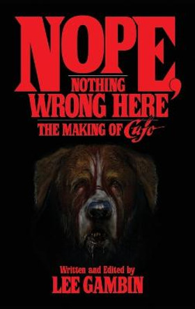 Nope, Nothing Wrong Here: The Making of Cujo (hardback) Lee Gambin 9781629331355