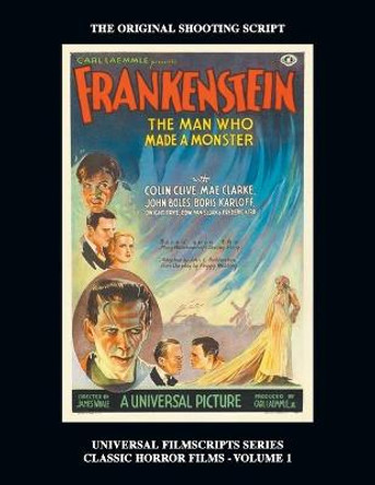 Frankenstein (Universal Filmscripts Series: Classic Horror Films - Volume 1) Philip J Riley 9781629338569