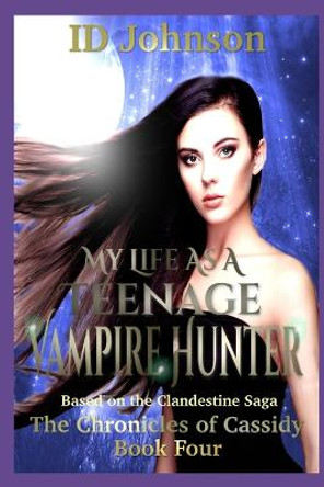 My Life As a Teenage Vampire Hunter Lauren Yearsley Morgan 9781718112988