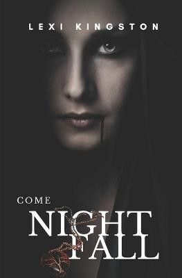 Come Nightfall Lexi J Kingston 9781735282213