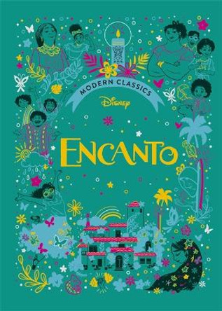 Encanto (Disney Modern Classics): A deluxe gift book of the film - collect them all! Sally Morgan 9781800784512