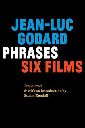 Phrases: Six Films Jean-Luc Godard 9781940625171