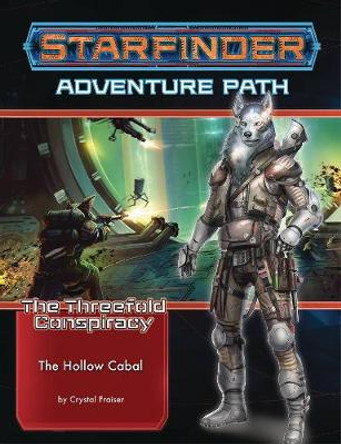 Starfinder Adventure Path: The Hollow Cabal (The Threefold Conspiracy 4 of 6) Crystal Frasier 9781640782303