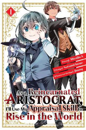 As a Reincarnated Aristocrat, I'll Use My Appraisal Skill to Rise in the World 1  (manga) Natsumi Inoue 9781646515127