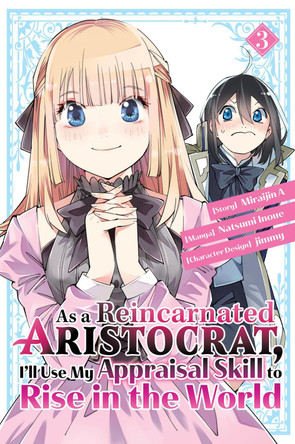 As a Reincarnated Aristocrat, I'll Use My Appraisal Skill to Rise in the World 3  (manga) by Natsumi Inoue