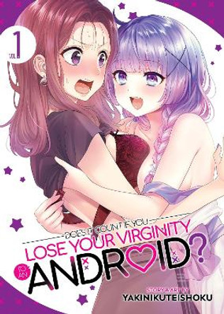 Does it Count if You Lose Your Virginity to an Android? Vol. 1 Yakinikuteishoku 9781685796969
