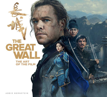 The Great Wall: The Art of the Film by Abbie Bernstein