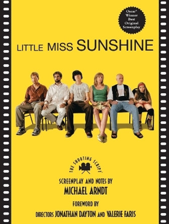 Little Miss Sunshine: The Shooting Script Michael Arndt 9781557047700
