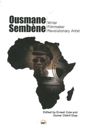 Ousmane Sembene: Writer, Filmmaker, and Revolutionary Artist Ernest Cole 9781569024645