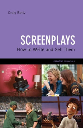 Screenplays...: How to Write and Sell Them Craig Batty 9781842435038