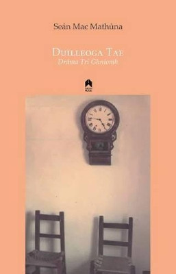 Duilleoga Tae: Drama Tri Ghniomh Sean Mac Mathuna 9781851321292
