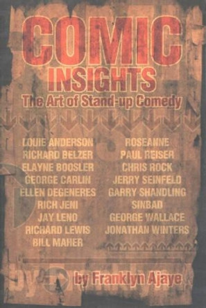 Comic Insights: The Art of Stand-Up Comedy Franklyn Ajaye 9781879505544