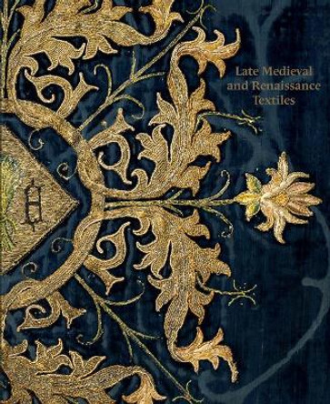 Late-Medieval and Reinaissance Textiles by Rosamund Garrett Late-Medieval and Reinaissance Textiles by Rosamund Garrett
