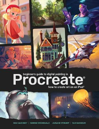 Beginner's Guide to Digital Painting in Procreate: How to Create Art on an iPad (R) 3dtotal Publishing 9781912843145