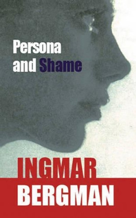 Persona and Shame Ingmar Bergman 9780714507576