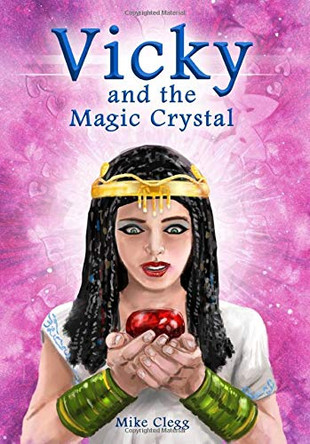 Vicky and the Magic Crystal Mike Clegg 9780995482340