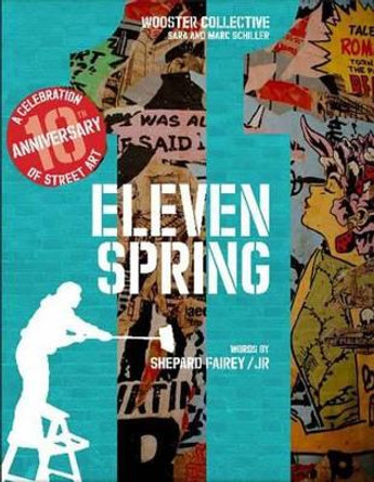 Eleven Spring: A Celebration of Street Art Shepard Fairey 9780997653601