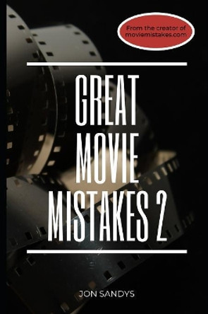 Great Movie Mistakes 2 Jon Sandys 9781096660910